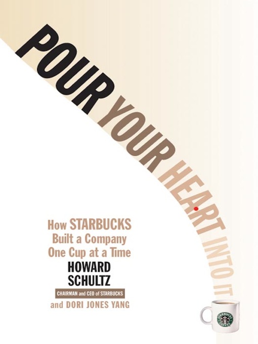 Title details for Pour Your Heart Into It by Howard Schultz - Available
